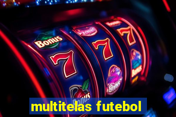 multitelas futebol